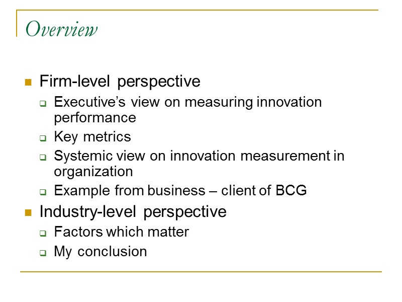 Overview Firm-level perspective Executive’s view on measuring innovation performance Key metrics Systemic view on